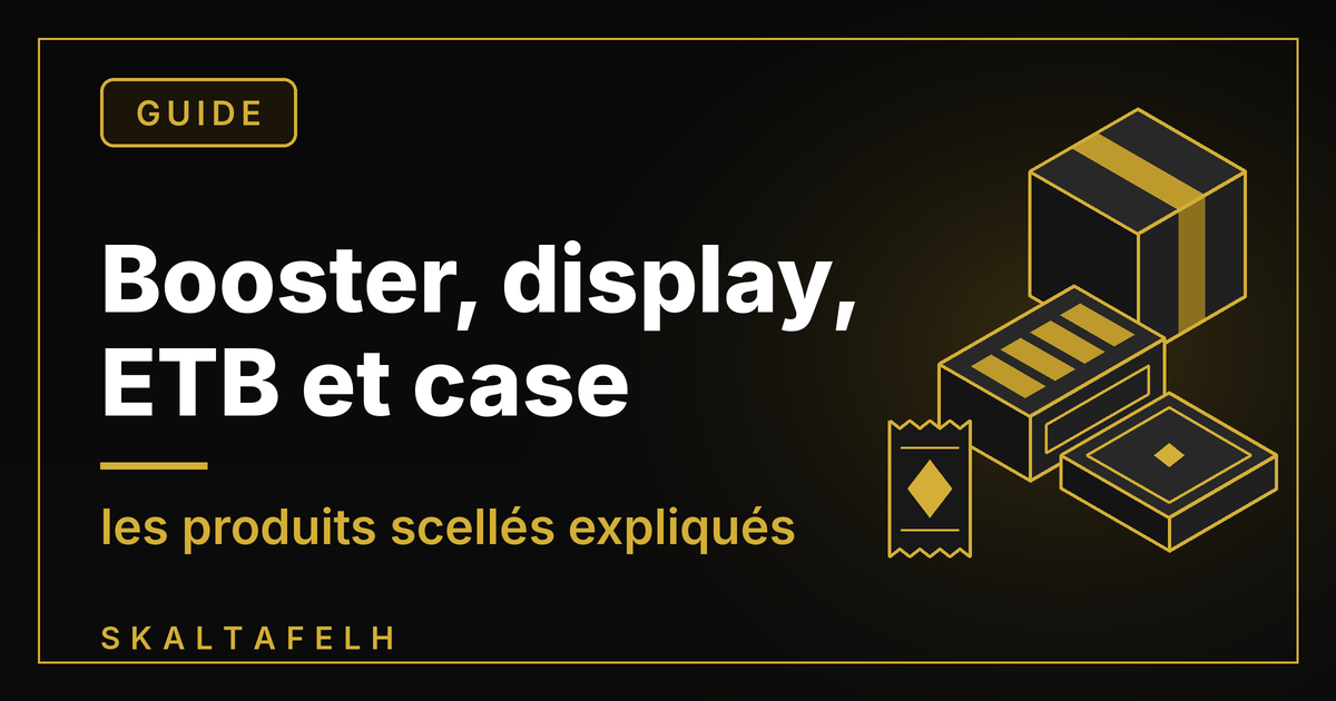 Différence entre booster, display, ETB et case : les produits scellés TCG expliqués