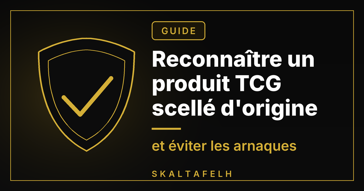Guide pour reconnaître un produit TCG scellé d'origine et éviter les arnaques
